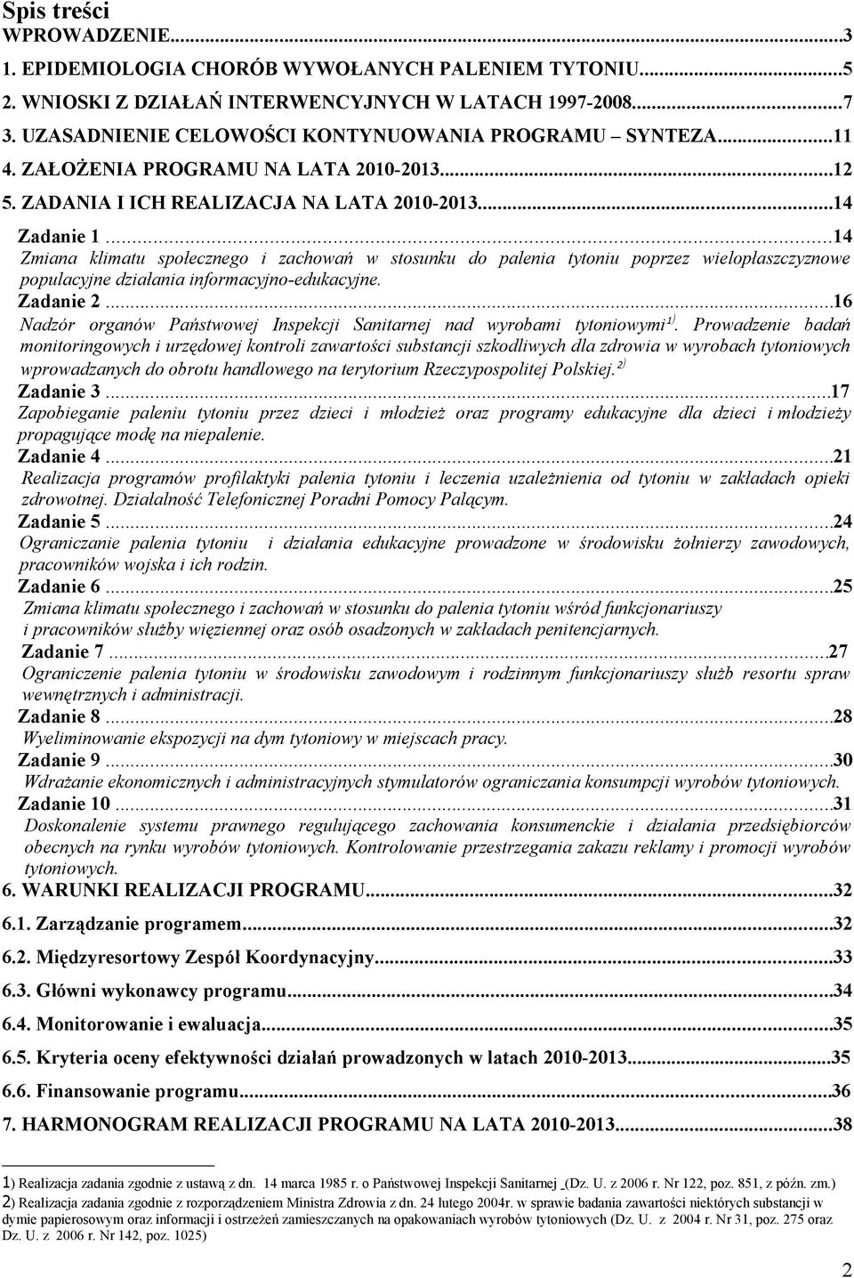 ..14 Zmiana klimatu społecznego i zachowań w stosunku do palenia tytoniu poprzez wielopłaszczyznowe populacyjne działania informacyjno-edukacyjne. Zadanie 2.