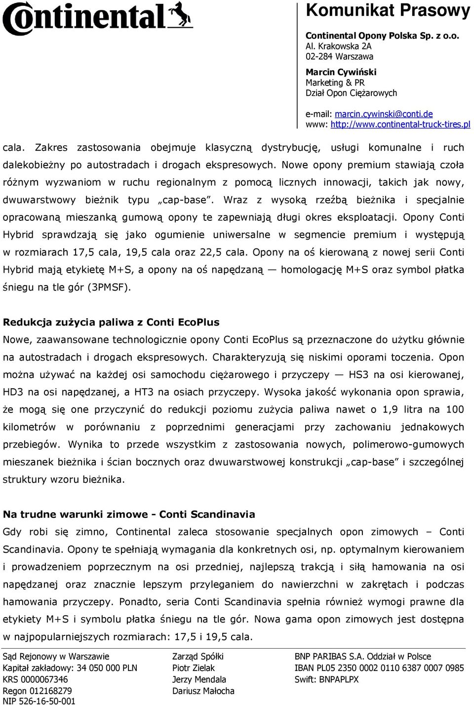 Wraz z wysoką rzeźbą bieżnika i specjalnie opracowaną mieszanką gumową opony te zapewniają długi okres eksploatacji.