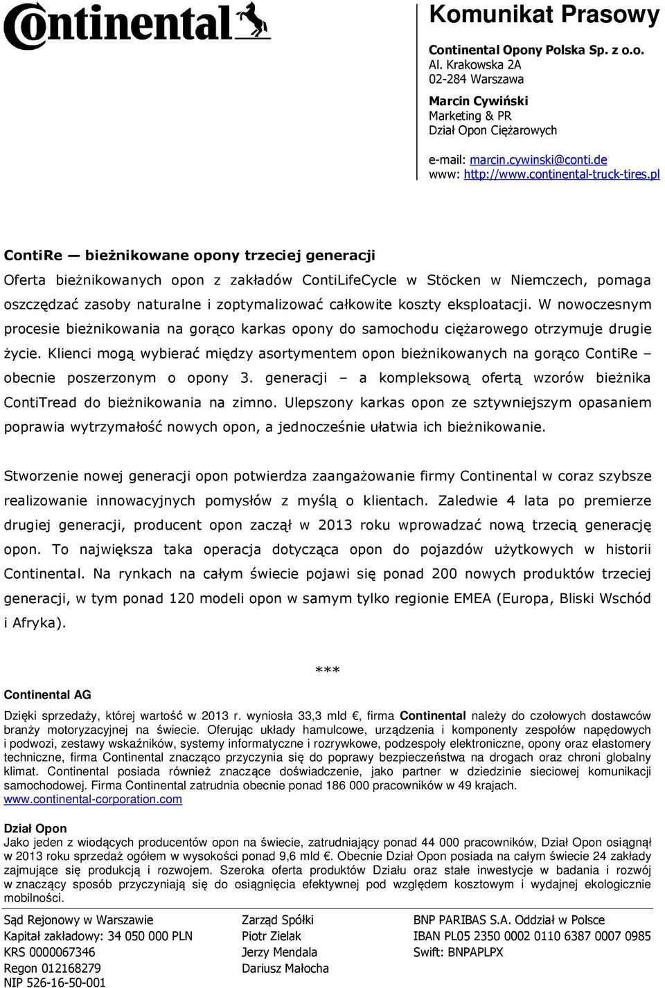 Klienci mogą wybierać między asortymentem opon bieżnikowanych na gorąco ContiRe obecnie poszerzonym o opony 3. generacji a kompleksową ofertą wzorów bieżnika ContiTread do bieżnikowania na zimno.