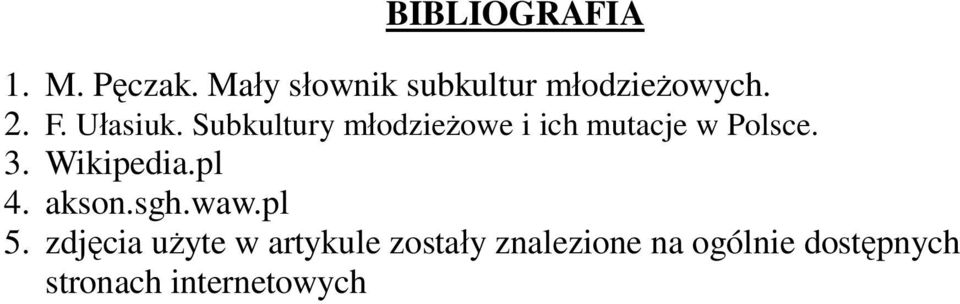 Wikipedia.pl 4. akson.sgh.waw.pl 5.