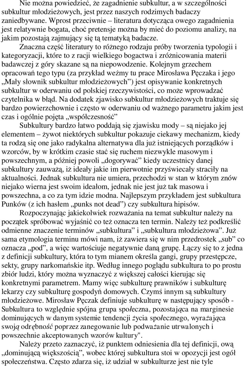 Znaczna cz literatury to ró nego rodzaju próby tworzenia typologii i kategoryzacji, które to z racji wielkiego bogactwa i zró nicowania materii badawczej z góry skazane s na niepowodzenie.