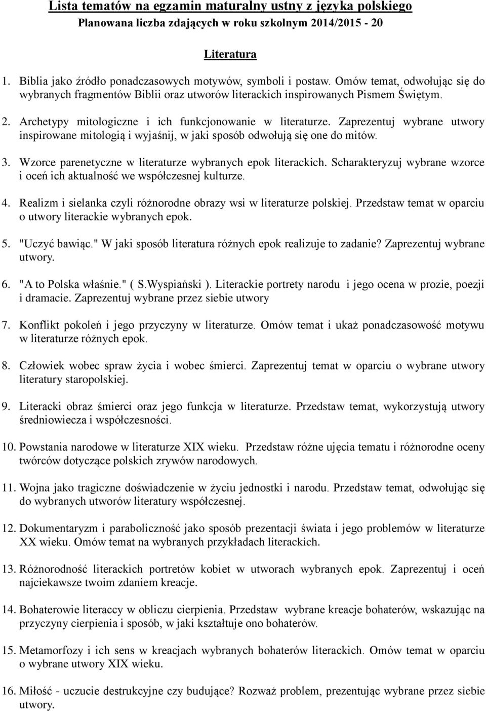 Zaprezentuj wybrane utwory inspirowane mitologią i wyjaśnij, w jaki sposób odwołują się one do mitów. 3. Wzorce parenetyczne w literaturze wybranych epok literackich.