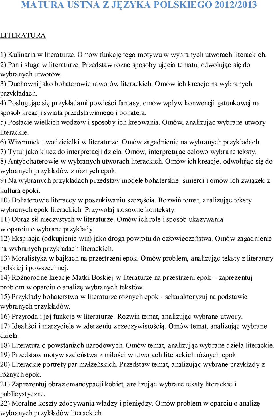 Omów ich kreacje na wybranych 4) Posługując się przykładami powieści fantasy, omów wpływ konwencji gatunkowej na sposób kreacji świata przedstawionego i bohatera.