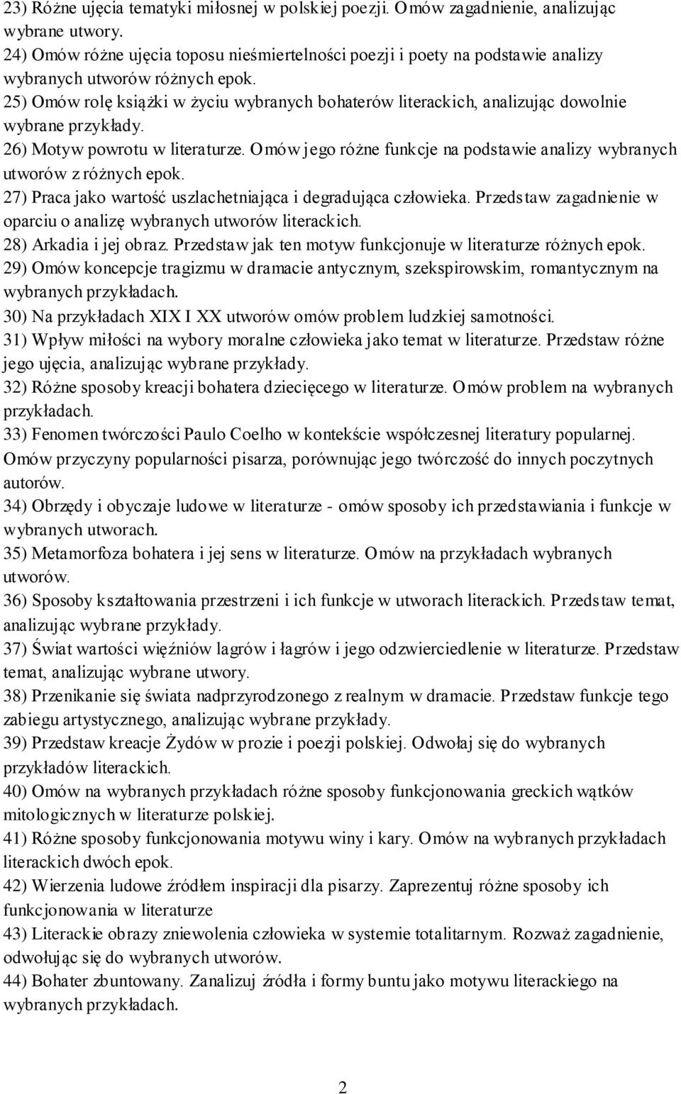 25) Omów rolę książki w życiu wybranych bohaterów literackich, analizując dowolnie wybrane przykłady. 26) Motyw powrotu w literaturze.