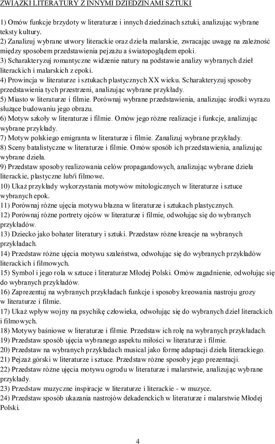 3) Scharakteryzuj romantyczne widzenie natury na podstawie analizy wybranych dzieł literackich i malarskich z epoki. 4) Prowincja w literaturze i sztukach plastycznych XX wieku.