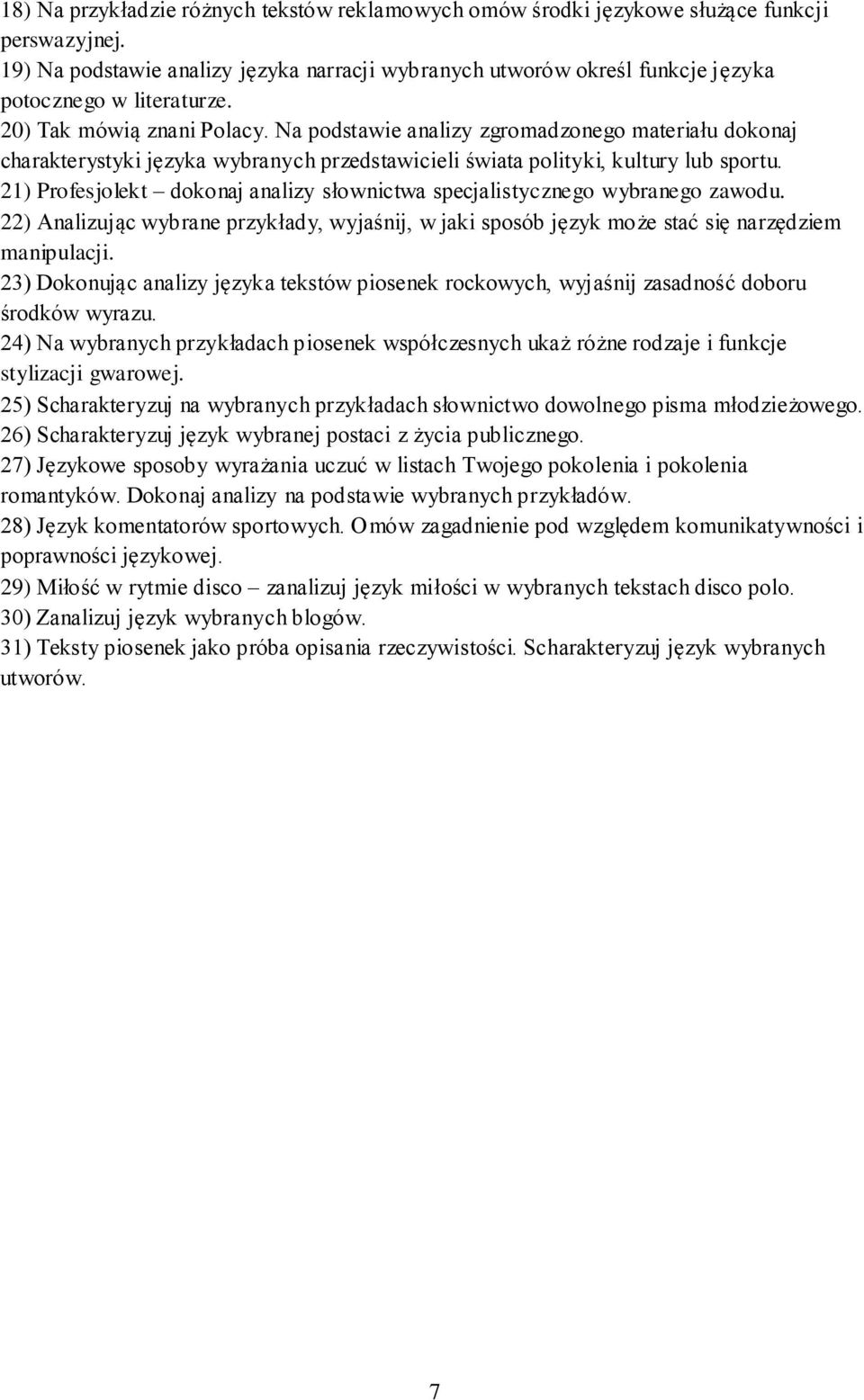 Na podstawie analizy zgromadzonego materiału dokonaj charakterystyki języka wybranych przedstawicieli świata polityki, kultury lub sportu.