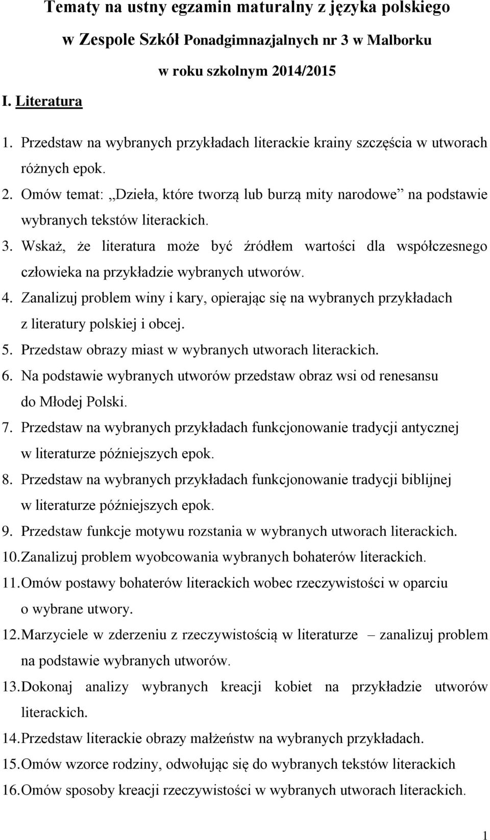 Wskaż, że literatura może być źródłem wartości dla współczesnego człowieka na przykładzie wybranych utworów. 4.