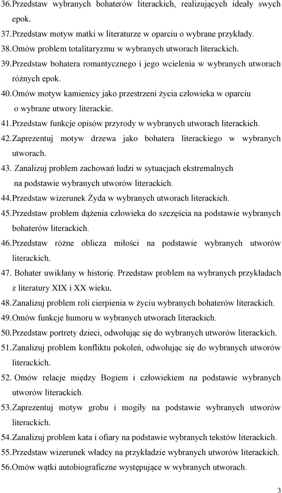 Omów motyw kamienicy jako przestrzeni życia człowieka w oparciu o wybrane utwory literackie. 41. Przedstaw funkcje opisów przyrody w wybranych utworach 42.