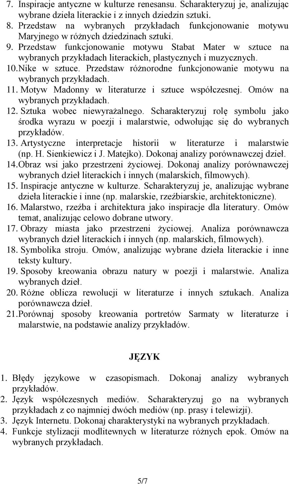 Przedstaw funkcjonowanie motywu Stabat Mater w sztuce na wybranych przykładach literackich, plastycznych i muzycznych. 10. Nike w sztuce. Przedstaw różnorodne funkcjonowanie motywu na 11.