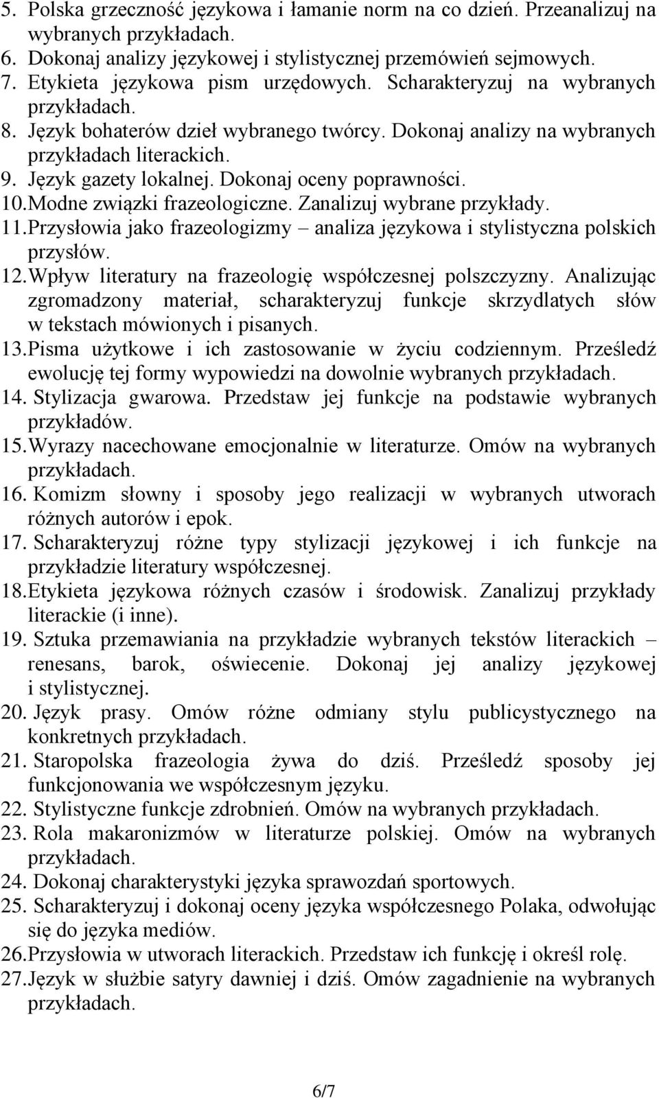 Modne związki frazeologiczne. Zanalizuj wybrane przykłady. 11. Przysłowia jako frazeologizmy analiza językowa i stylistyczna polskich przysłów. 12.