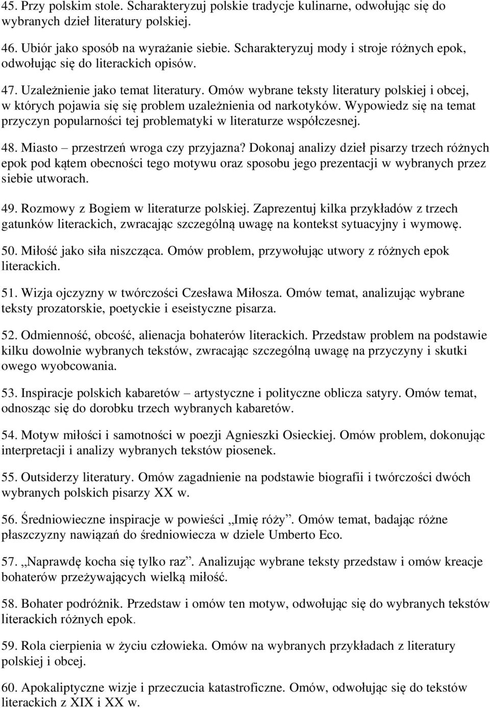 Omów wybrane teksty literatury polskiej i obcej, w których pojawia się się problem uzależnienia od narkotyków. Wypowiedz się na temat przyczyn popularności tej problematyki w literaturze współczesnej.