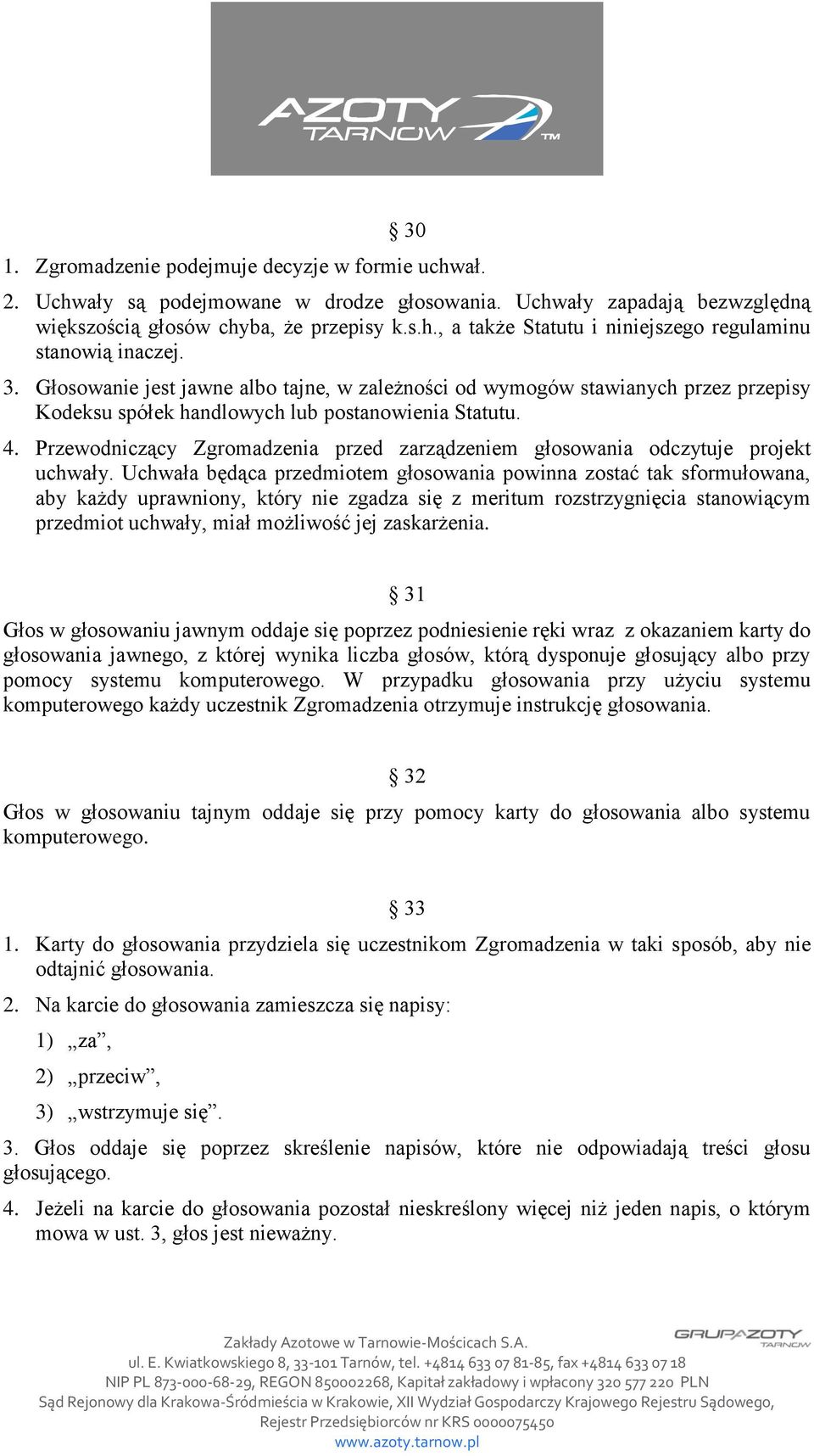 Przewodniczący Zgromadzenia przed zarządzeniem głosowania odczytuje projekt uchwały.