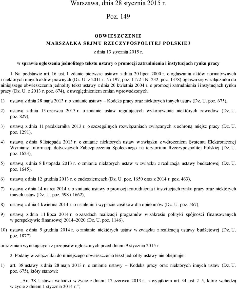 o ogłaszaniu aktów normatywnych i niektórych innych aktów prawnych (Dz. U. z 2011 r. Nr 197, poz. 1172 i Nr 232, poz.