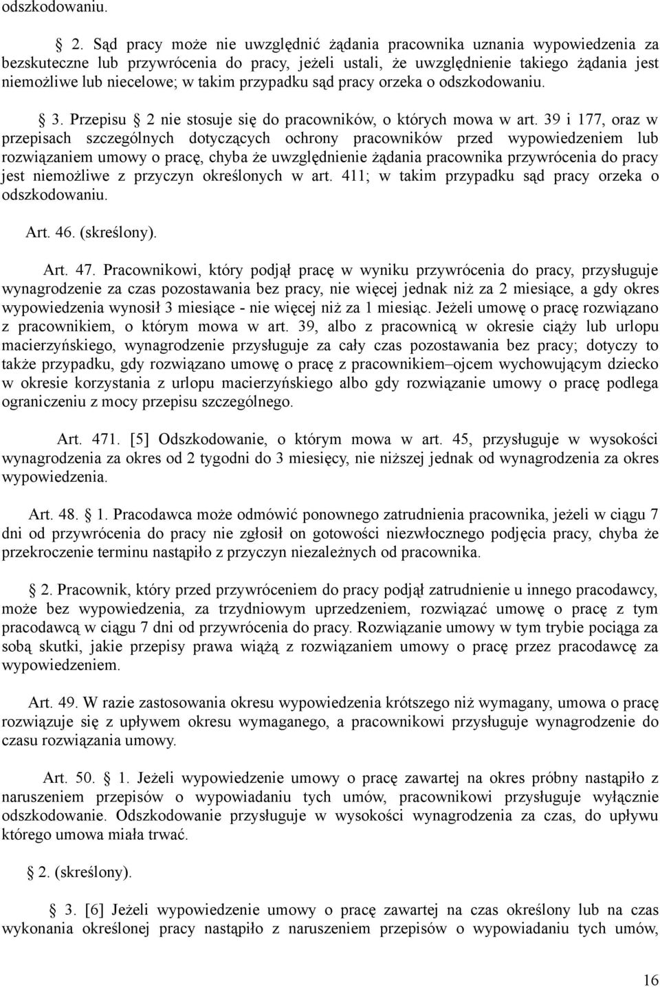 takim przypadku sąd pracy orzeka o odszkodowaniu. 3. Przepisu 2 nie stosuje się do pracowników, o których mowa w art.