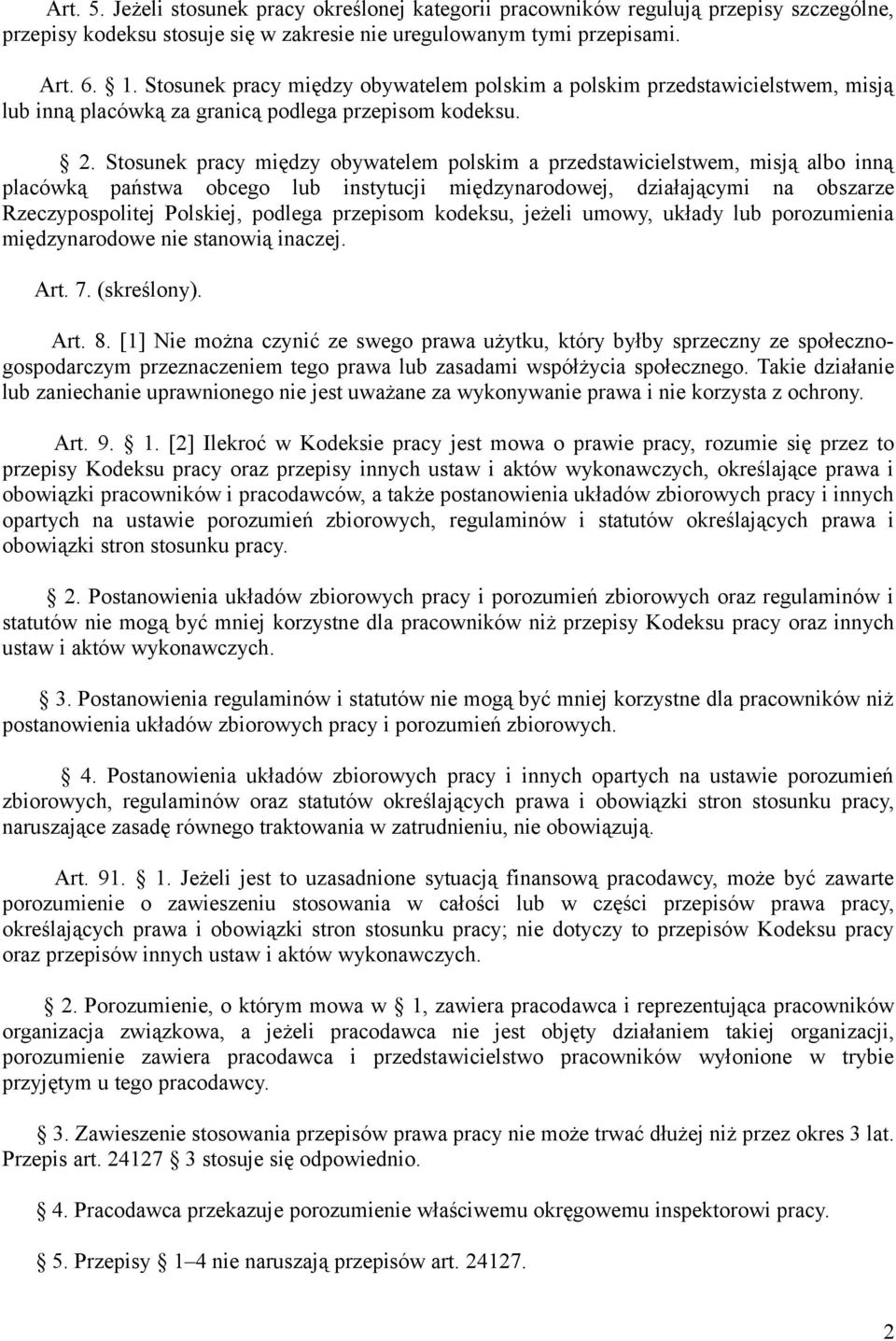 Stosunek pracy między obywatelem polskim a przedstawicielstwem, misją albo inną placówką państwa obcego lub instytucji międzynarodowej, działającymi na obszarze Rzeczypospolitej Polskiej, podlega