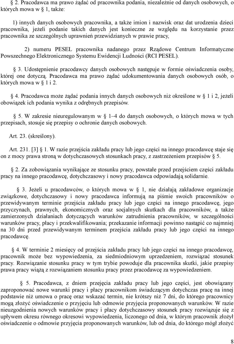 przez Rządowe Centrum Informatyczne Powszechnego Elektronicznego Systemu Ewidencji Ludności (RCI PESEL). 3.