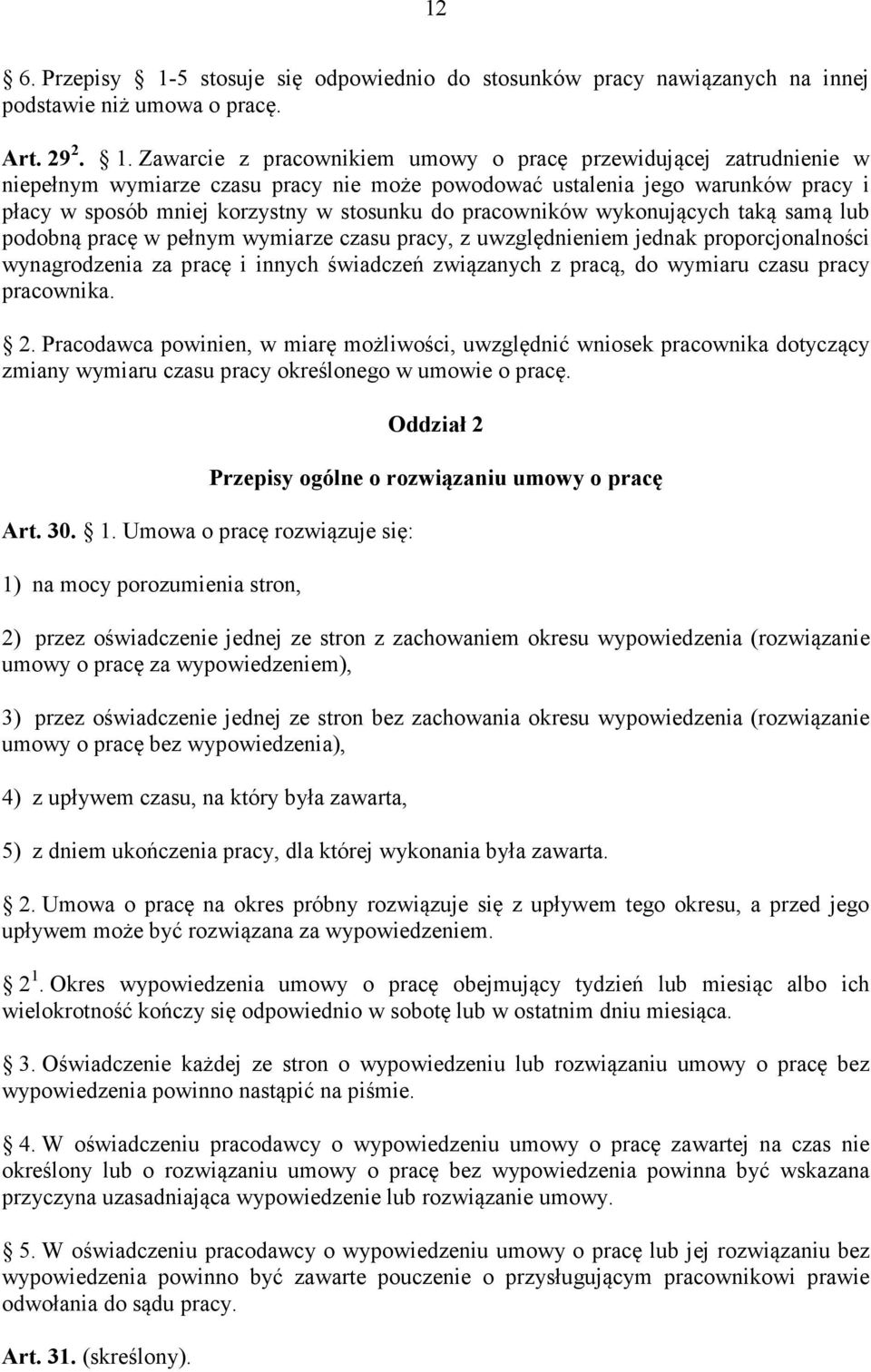 Zawarcie z pracownikiem umowy o pracę przewidującej zatrudnienie w niepełnym wymiarze czasu pracy nie może powodować ustalenia jego warunków pracy i płacy w sposób mniej korzystny w stosunku do