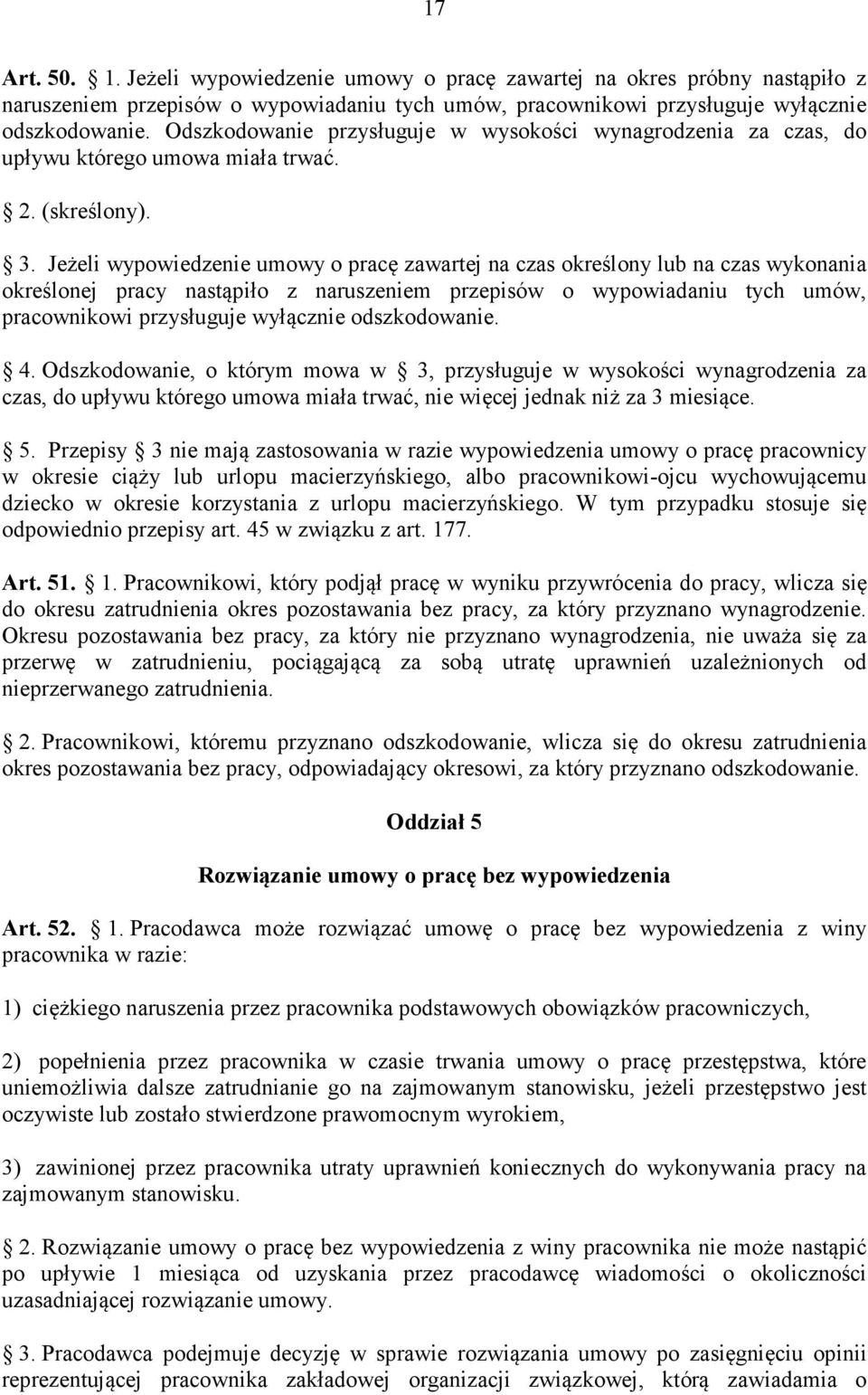 Jeżeli wypowiedzenie umowy o pracę zawartej na czas określony lub na czas wykonania określonej pracy nastąpiło z naruszeniem przepisów o wypowiadaniu tych umów, pracownikowi przysługuje wyłącznie