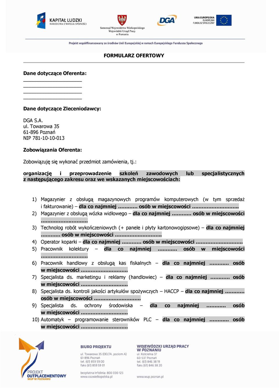 : organizację i przeprowadzenie szkoleń zawodowych lub specjalistycznych z następującego zakresu oraz we wskazanych miejscowościach: 1) Magazynier z obsługą magazynowych programów komputerowych (w