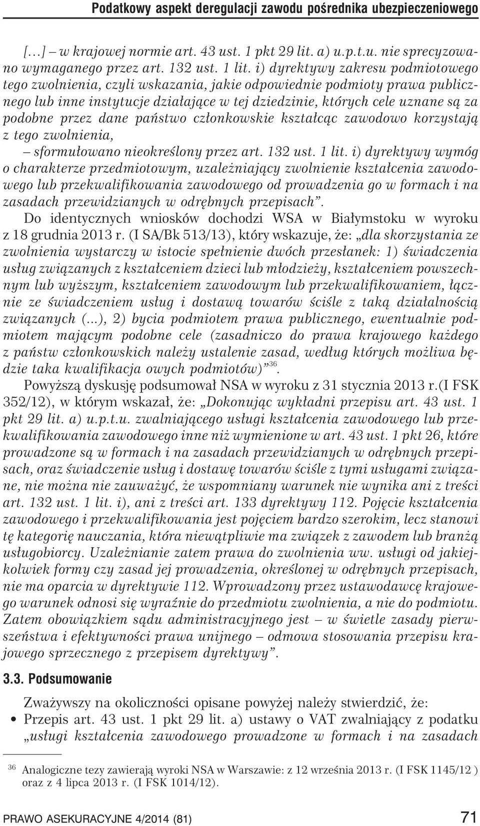 przez dane pañstwo cz³onkowskie kszta³c¹c zawodowo korzystaj¹ ztegozwolnienia, sformu³owano nieokreœlony przez art. 132 ust. 1 lit.