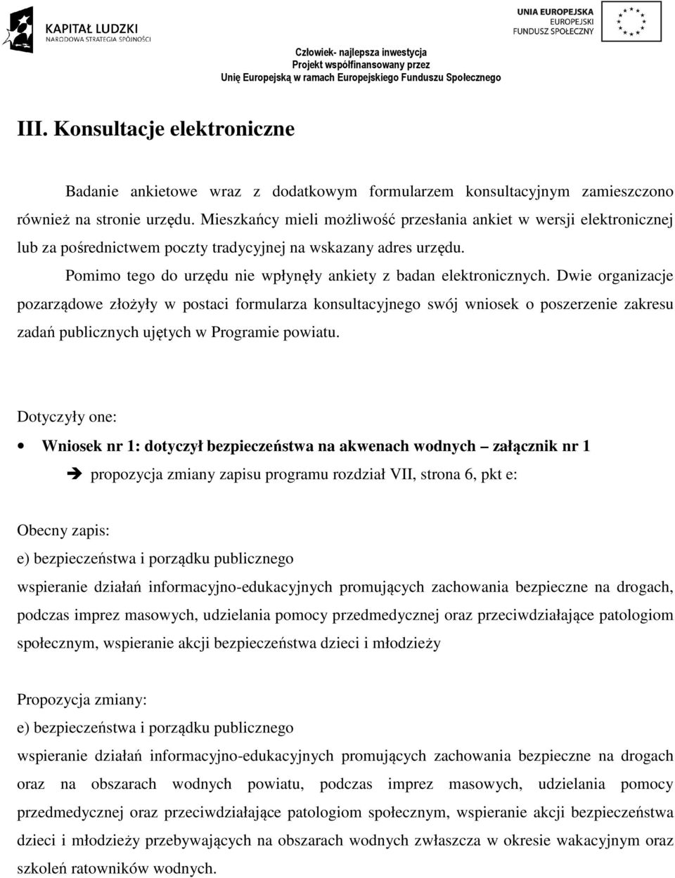 Pomimo tego do urzędu nie wpłynęły ankiety z badan elektronicznych.