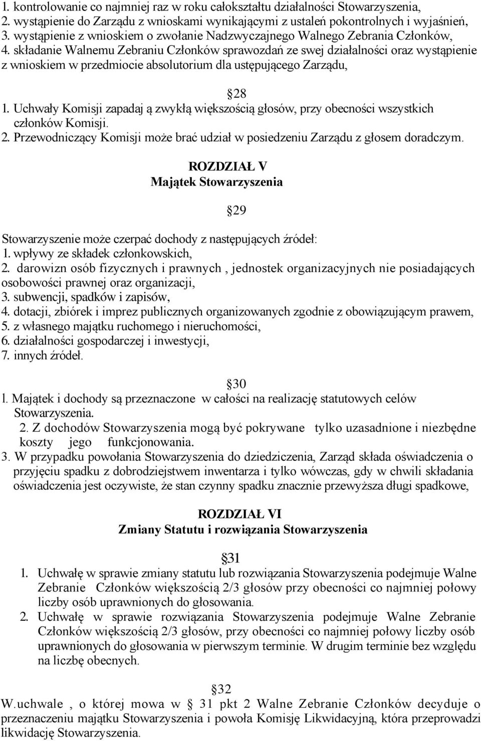 składanie Walnemu Zebraniu Członków sprawozdań ze swej działalności oraz wystąpienie z wnioskiem w przedmiocie absolutorium dla ustępującego Zarządu, 28 1.