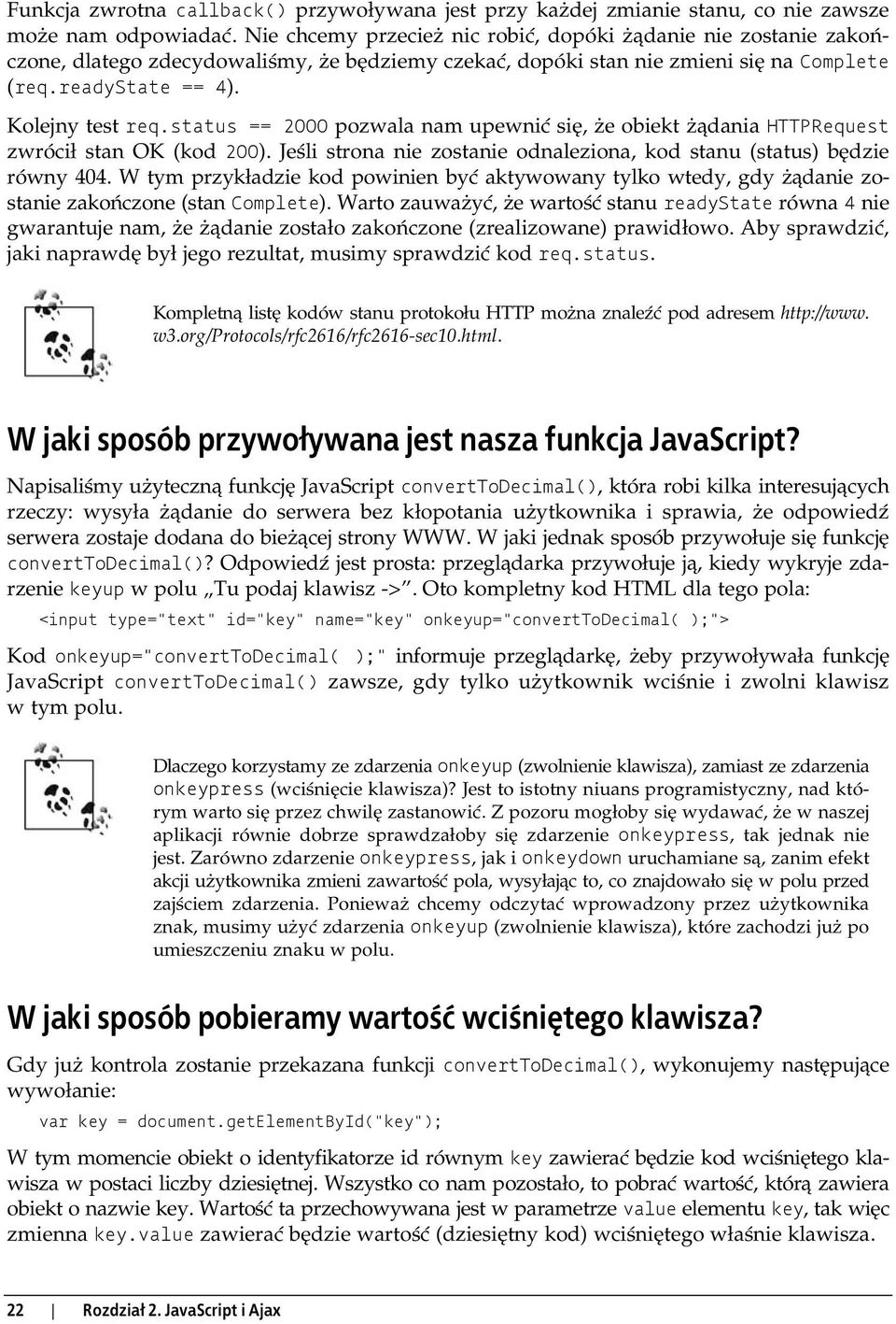 status == 2000 pozwala nam upewnić się, że obiekt żądania HTTPRequest zwrócił stan OK (kod 200). Jeśli strona nie zostanie odnaleziona, kod stanu (status) będzie równy 404.