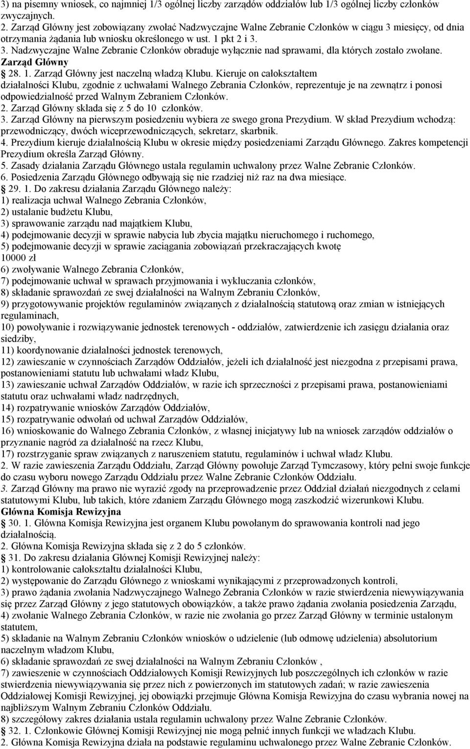 Zarząd Główny 28. 1. Zarząd Główny jest naczelną władzą Klubu.