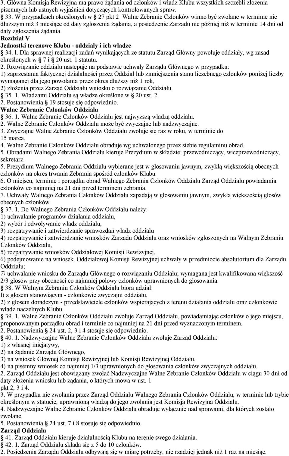 dni od daty zgłoszenia żądania. Rozdział V Jednostki terenowe Klubu - oddziały i ich władze 34. l.