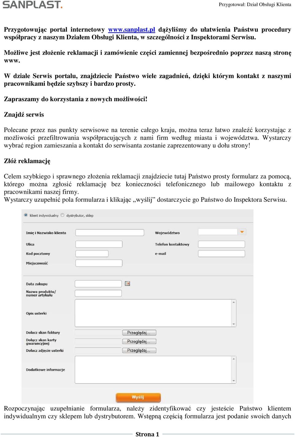 W dziale Serwis portalu, znajdziecie Państwo wiele zagadnień, dzięki którym kontakt z naszymi pracownikami będzie szybszy i bardzo prosty. Zapraszamy do korzystania z nowych możliwości!