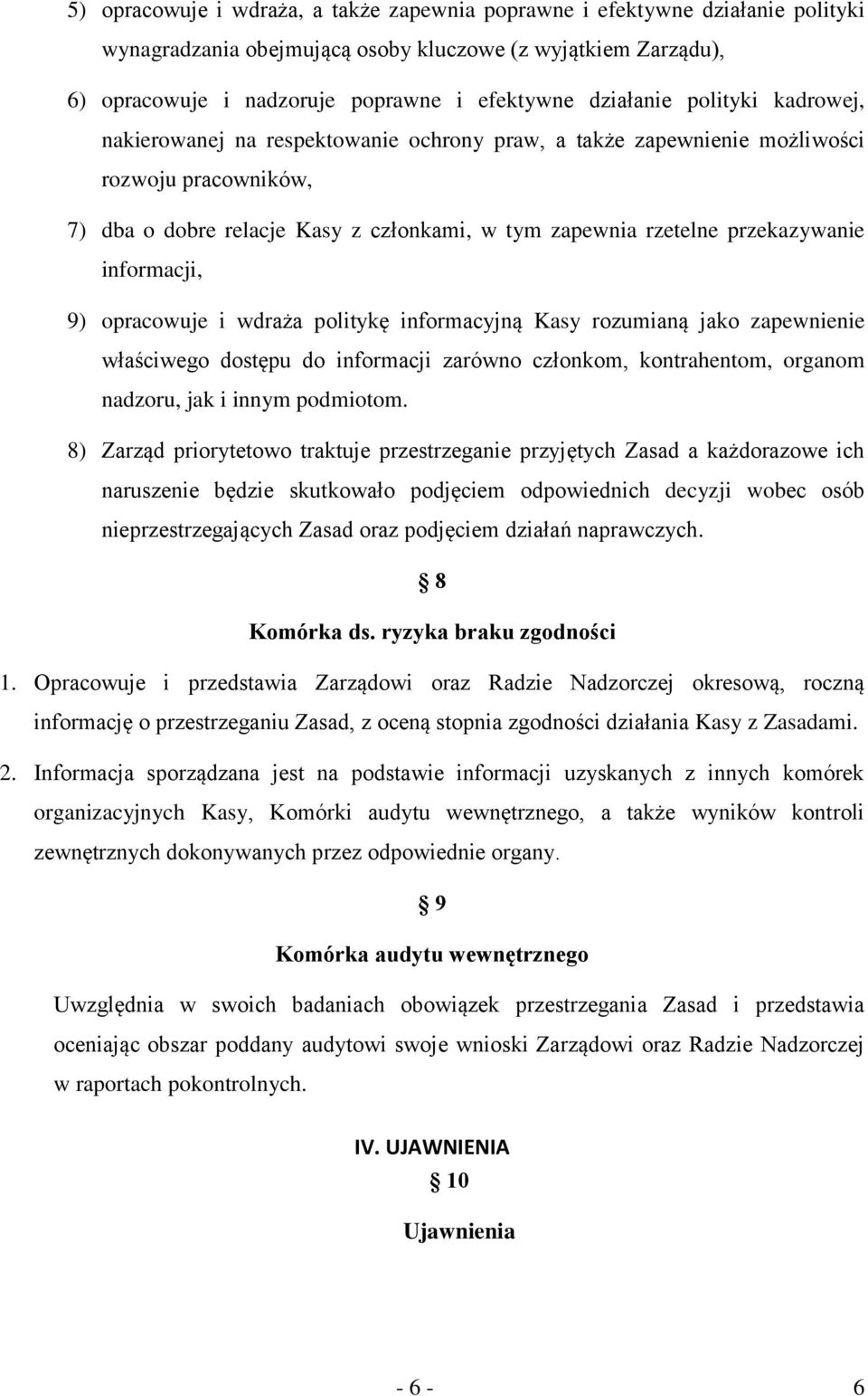 przekazywanie informacji, 9) opracowuje i wdraża politykę informacyjną Kasy rozumianą jako zapewnienie właściwego dostępu do informacji zarówno członkom, kontrahentom, organom nadzoru, jak i innym