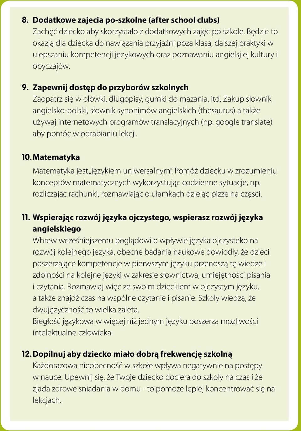 Zapewnij dostęp do przyborów szkolnych Zaopatrz się w ołówki, długopisy, gumki do mazania, itd.