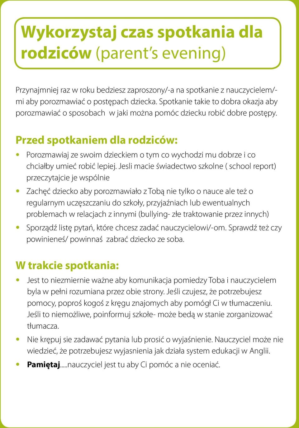 Przed spotkaniem dla rodziców: Porozmawiaj ze swoim dzieckiem o tym co wychodzi mu dobrze i co chciałby umieć robić lepiej.