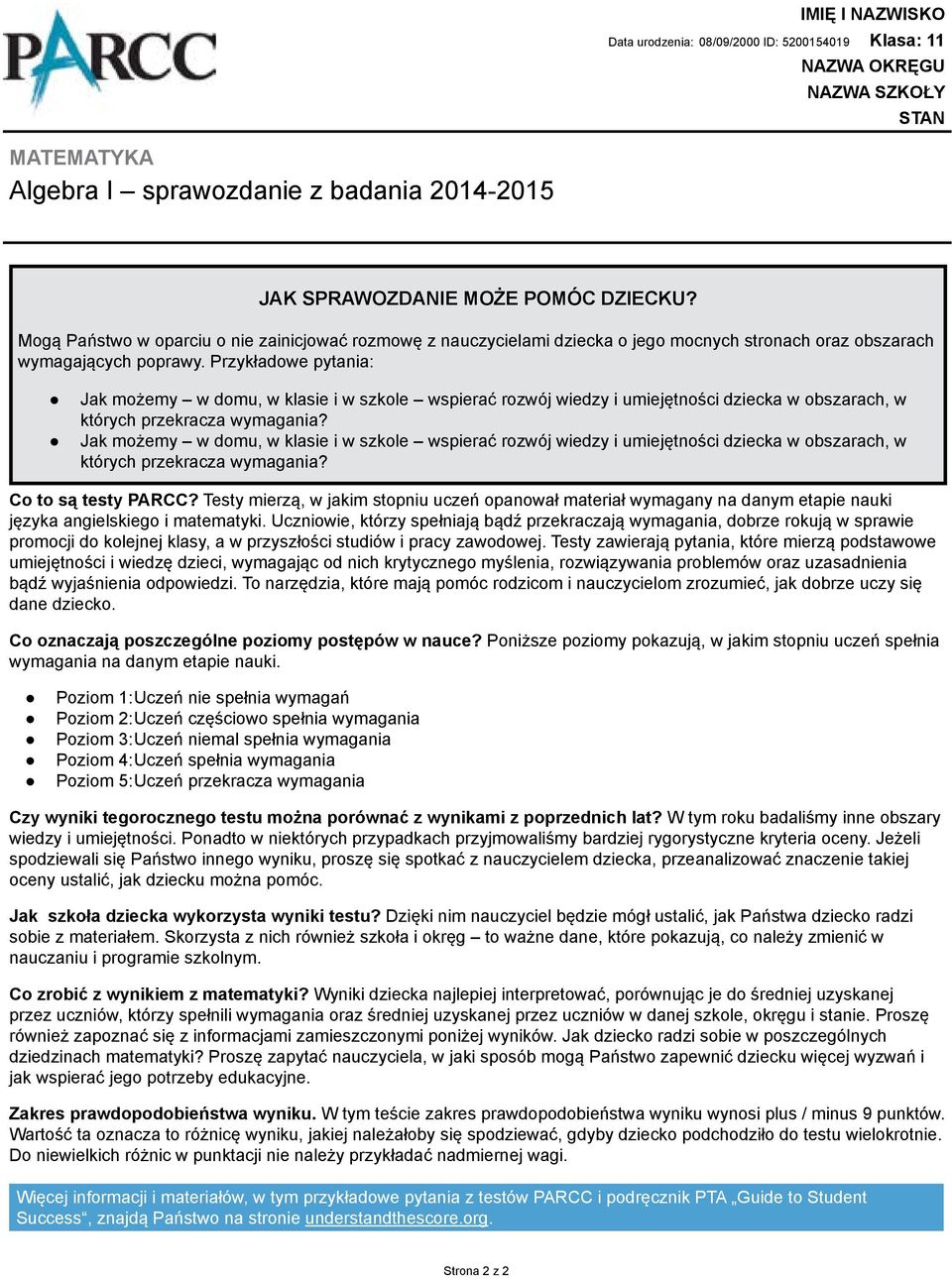 Testy mierzą, w jakim stopniu uczeń opanował materiał wymagany na danym etapie nauki języka angielskiego i matematyki.