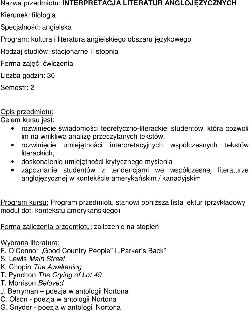 z tendencjami we współczesnej literaturze anglojęzycznej w kontekście amerykańskim / kanadyjskim Program przedmiotu stanowi poniŝsza lista lektur (przykładowy moduł dot.
