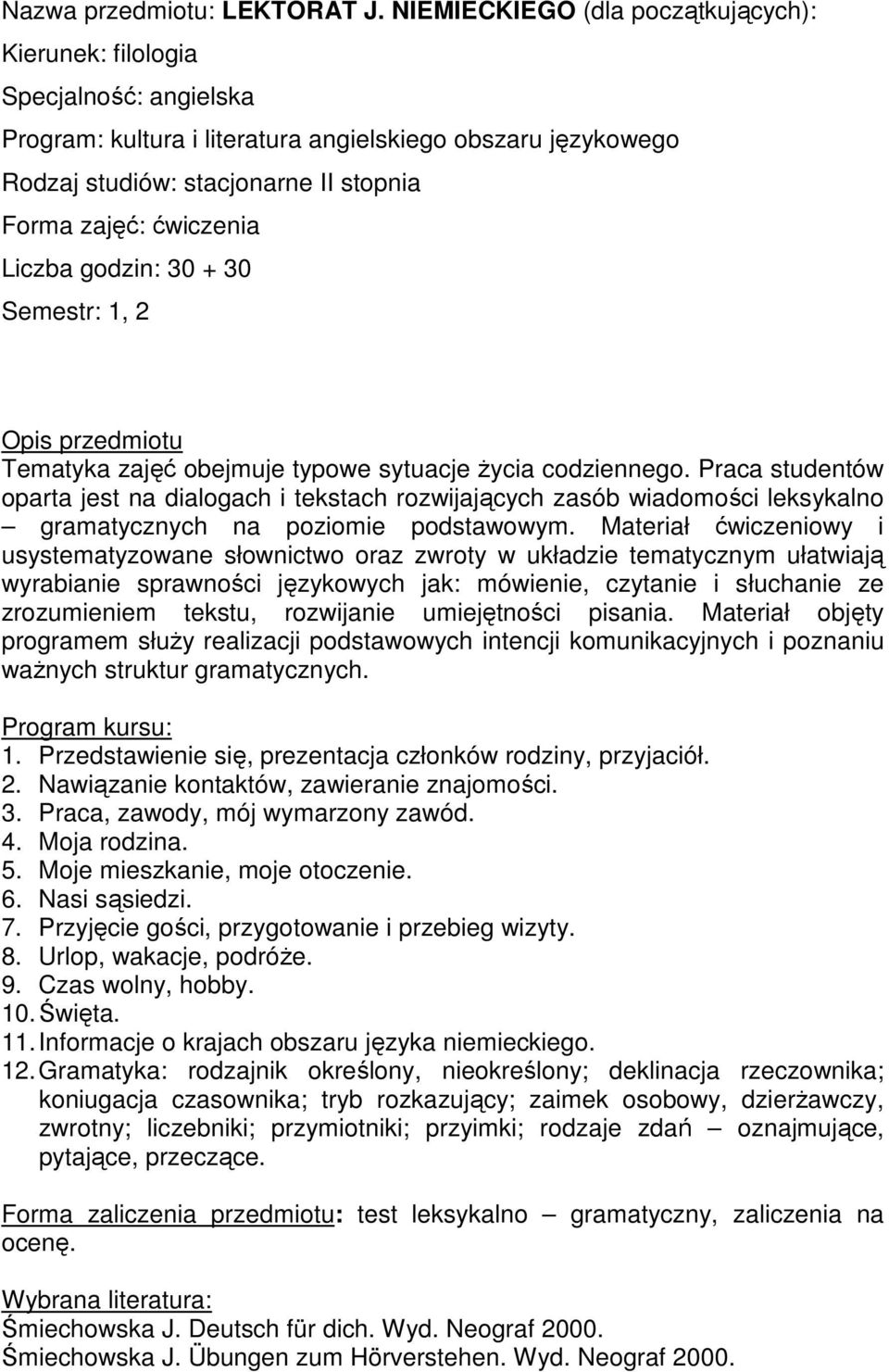 Materiał ćwiczeniowy i usystematyzowane słownictwo oraz zwroty w układzie tematycznym ułatwiają wyrabianie sprawności językowych jak: mówienie, czytanie i słuchanie ze zrozumieniem tekstu, rozwijanie