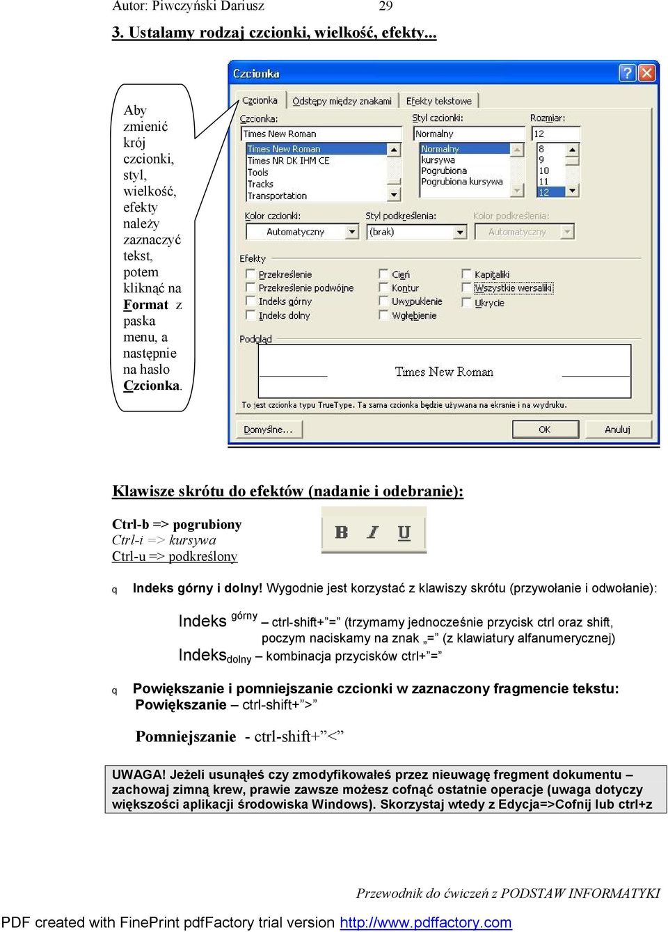 Wygodnie jest korzystać z klawiszy skrótu (przywołanie i odwołanie): Indeks górny ctrl-shift+ = (trzymamy jednocześnie przycisk ctrl oraz shift, poczym naciskamy na znak = (z klawiatury