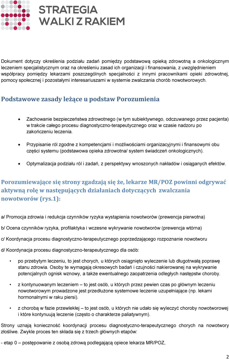 Podstawowe zasady leżące u podstaw Porozumienia Zachowanie bezpieczeństwa zdrowotnego (w tym subiektywnego, odczuwanego przez pacjenta) w trakcie całego procesu diagnostyczno-terapeutycznego oraz w