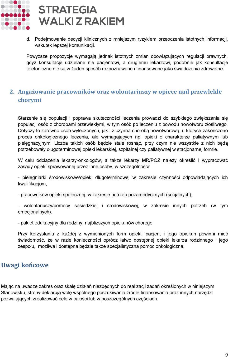żaden sposób rozpoznawane i finansowane jako świadczenia zdrowotne. 2.