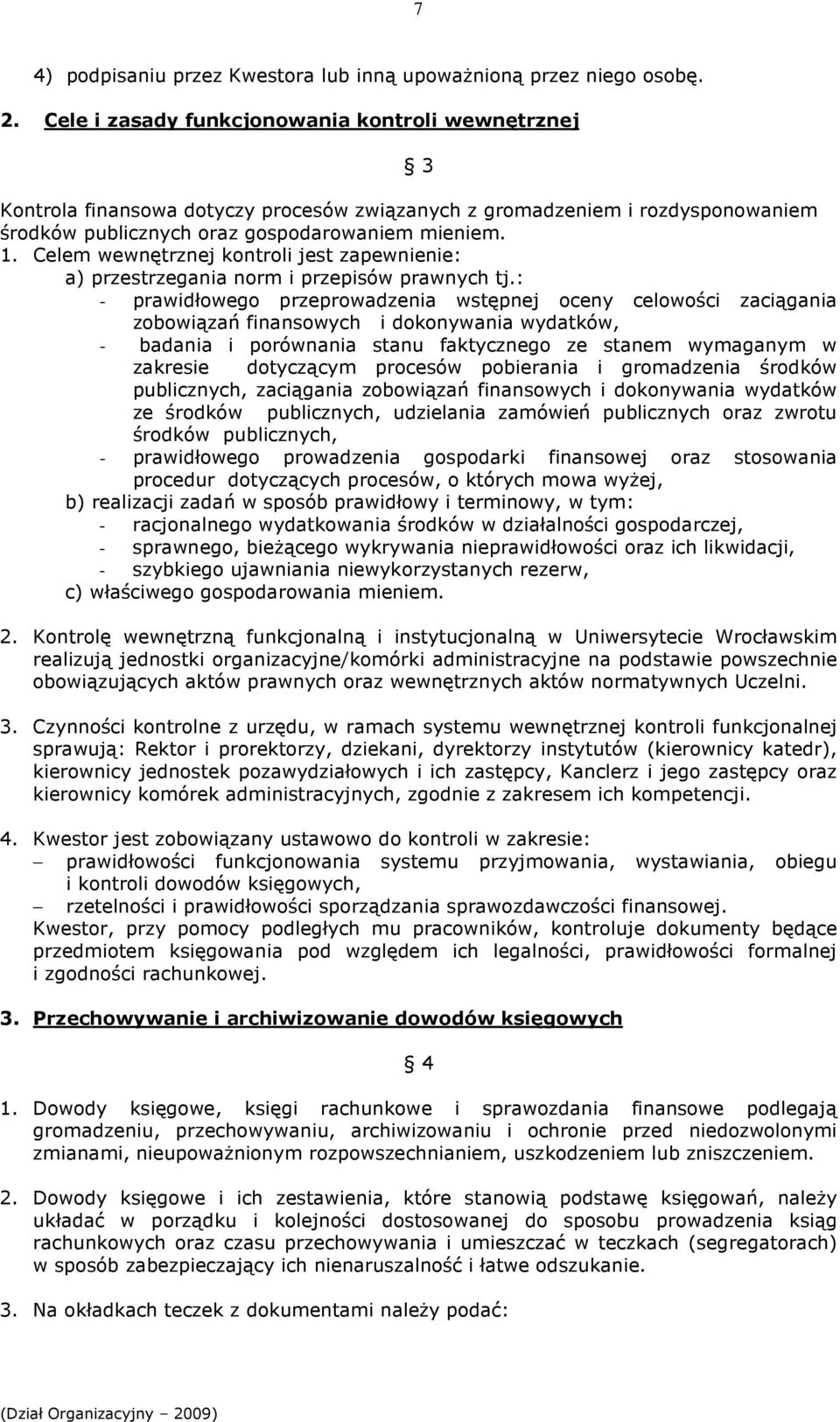 Celem wewnętrznej kontroli jest zapewnienie: a) przestrzegania norm i przepisów prawnych tj.