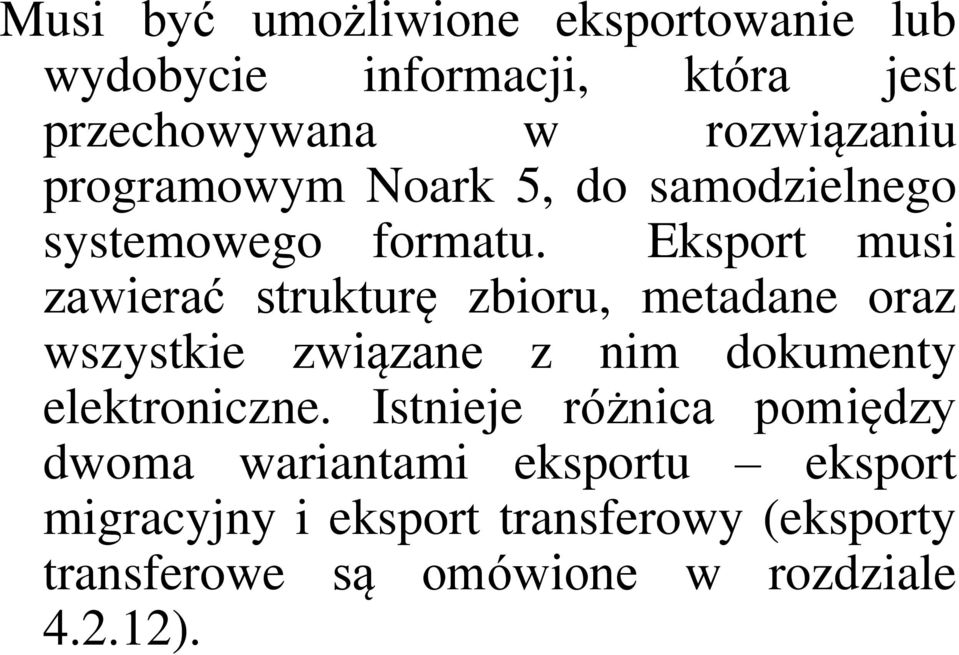 Eksport musi zawierać strukturę zbioru, metadane oraz wszystkie związane z nim dokumenty elektroniczne.