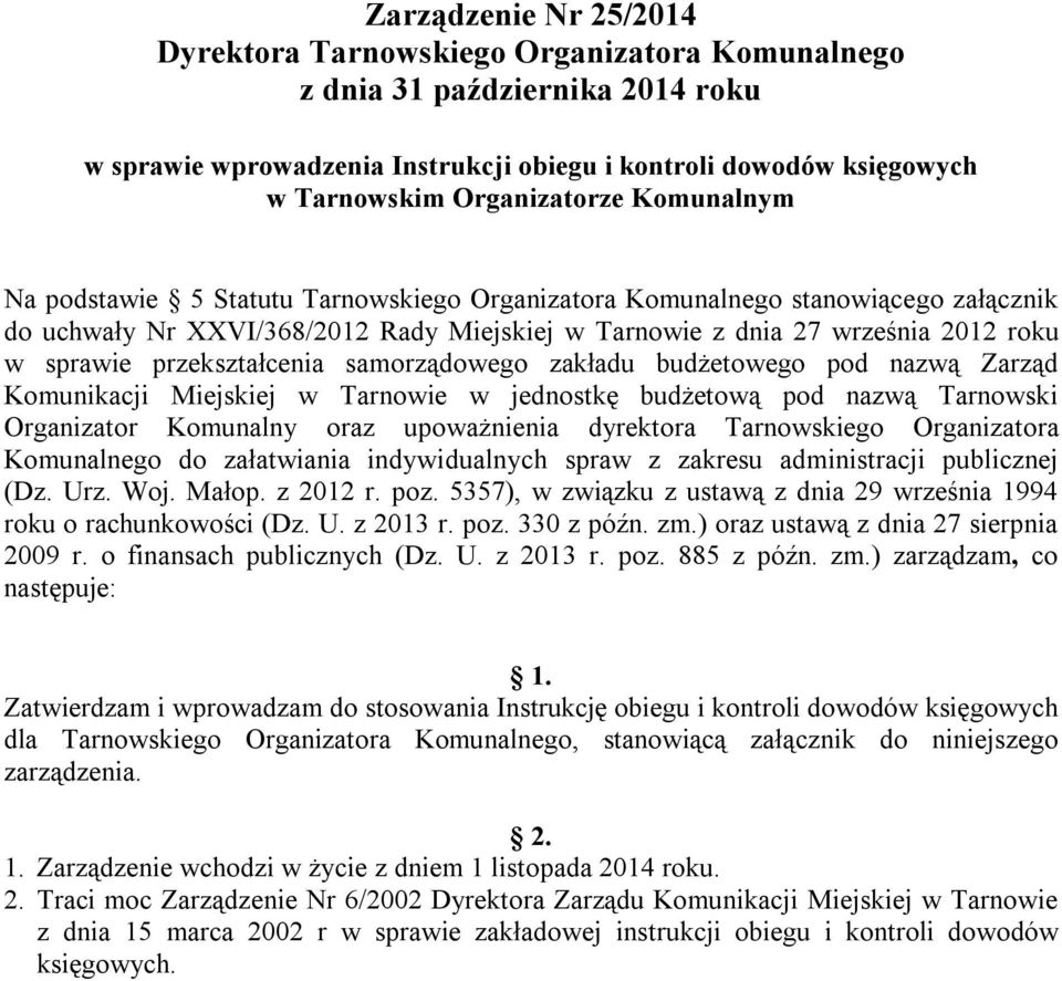 sprawie przekształcenia samorządowego zakładu budżetowego pod nazwą Zarząd Komunikacji Miejskiej w Tarnowie w jednostkę budżetową pod nazwą Tarnowski Organizator Komunalny oraz upoważnienia dyrektora