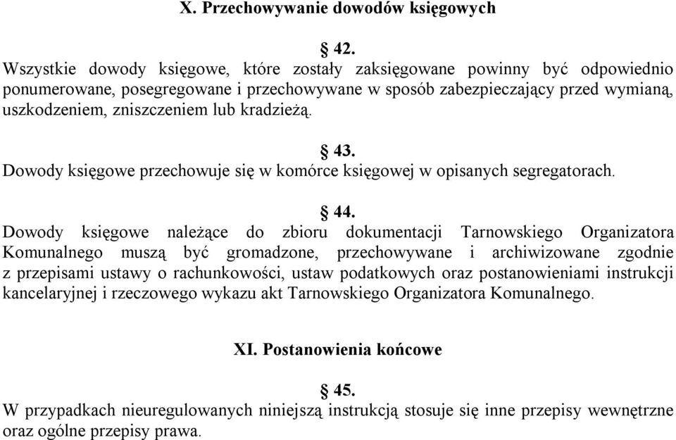 kradzieżą. 43. Dowody księgowe przechowuje się w komórce księgowej w opisanych segregatorach. 44.