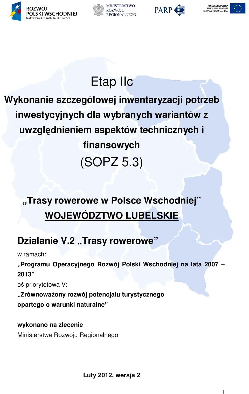 2 Trasy rowerowe w ramach: Programu Operacyjnego Rozwój Polski Wschodniej na lata 2007 2013 oś priorytetowa V: