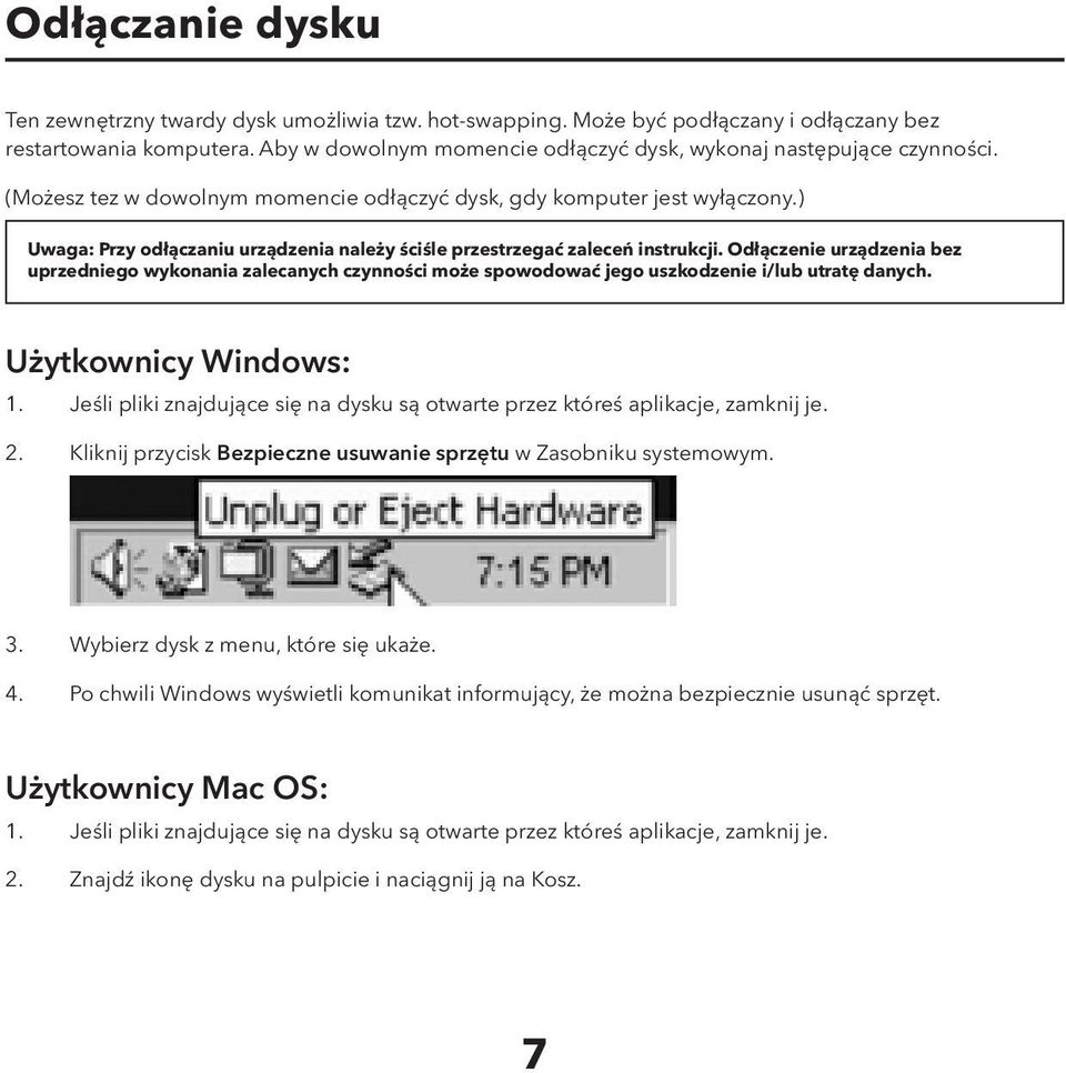 ) Uwaga: Przy odłączaniu urządzenia należy ściśle przestrzegać zaleceń instrukcji.