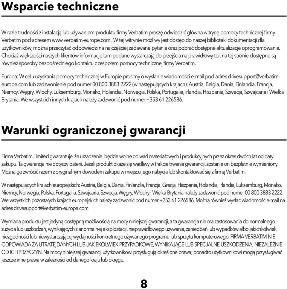 Chociaż większości naszych klientów informacje tam podane wystarczają do przejścia na prawidłowy tor, na tej stronie dostępne są również sposoby bezpośredniego kontaktu z zespołem pomocy technicznej