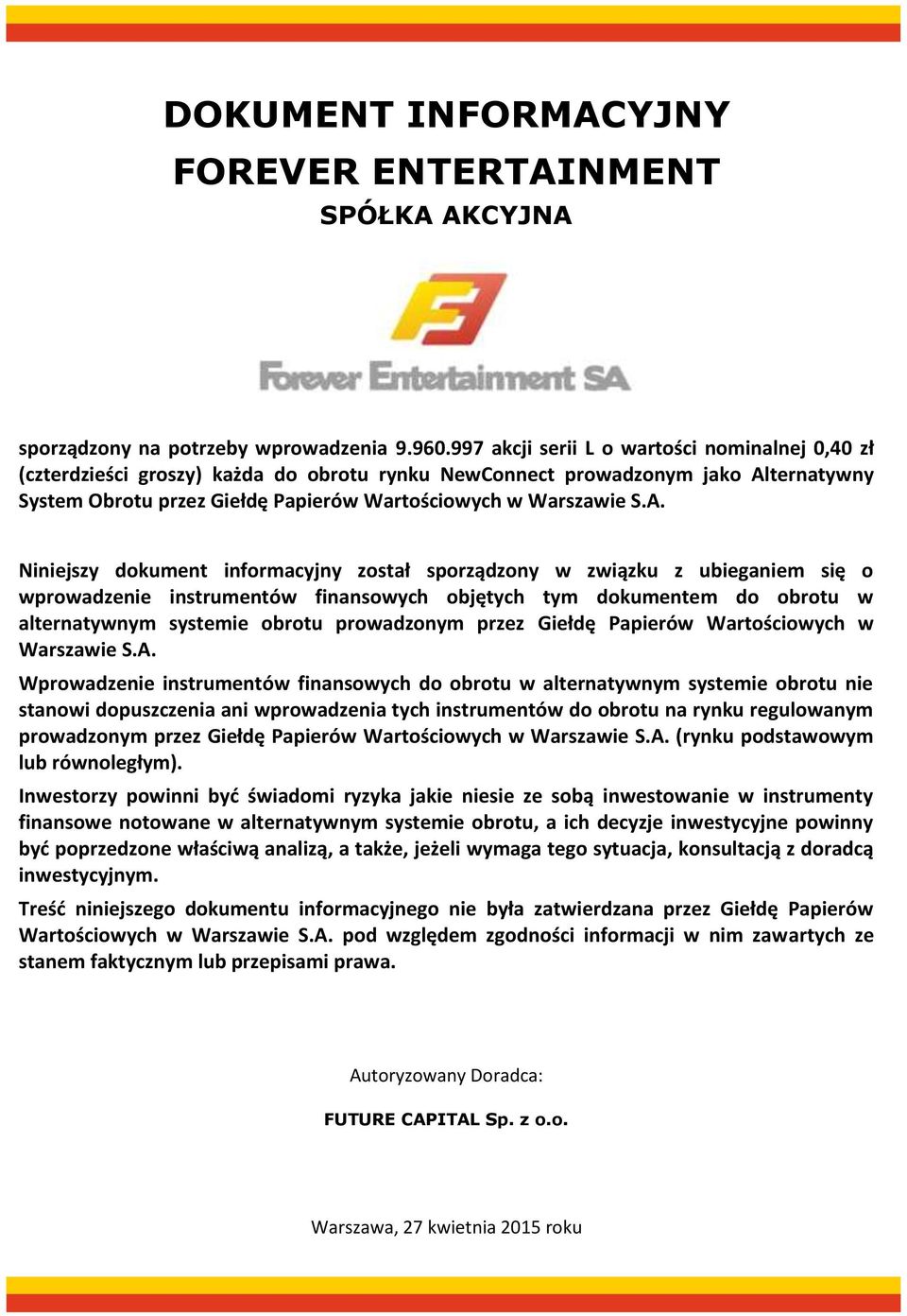 ternatywny System Obrotu przez Giełdę Papierów Wartościowych w Warszawie S.A.