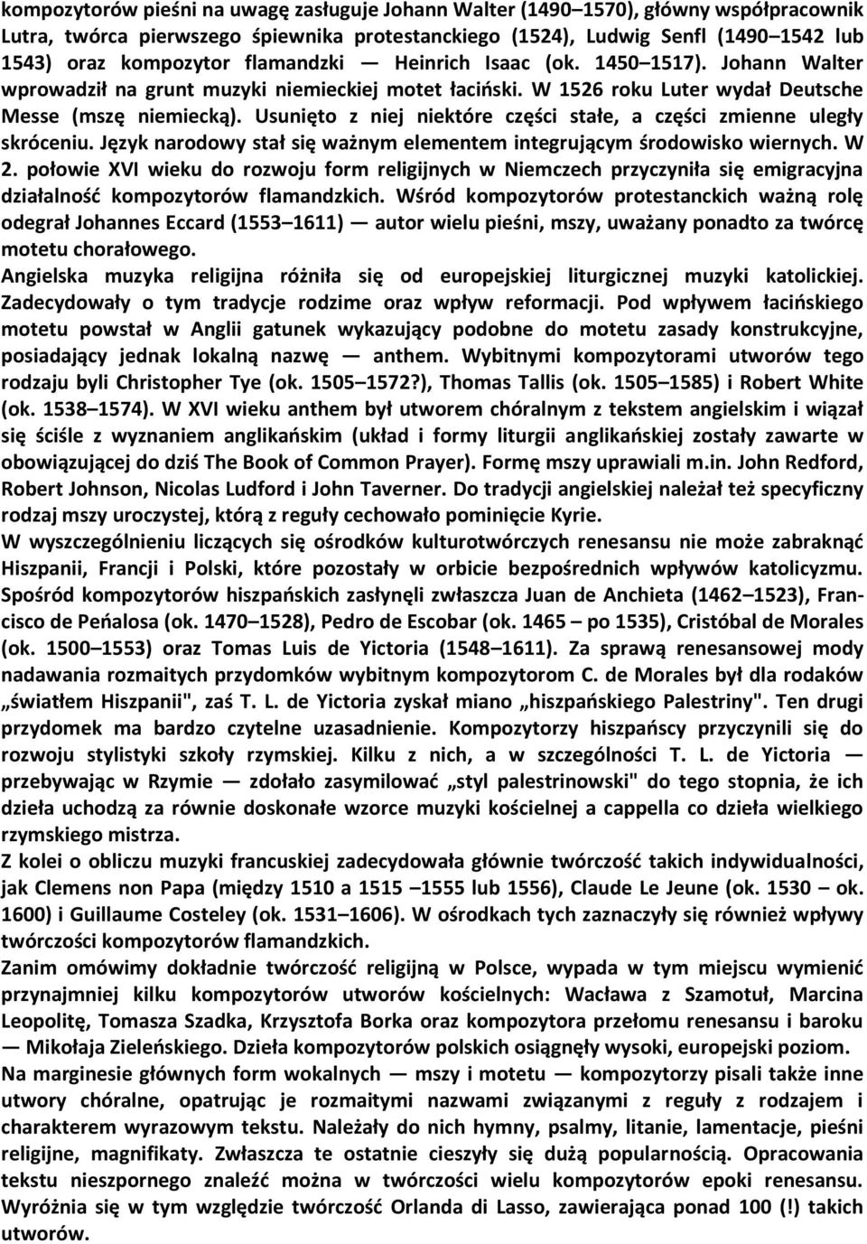 Usunięto z niej niektóre części stałe, a części zmienne uległy skróceniu. Język narodowy stał się ważnym elementem integrującym środowisko wiernych. W 2.