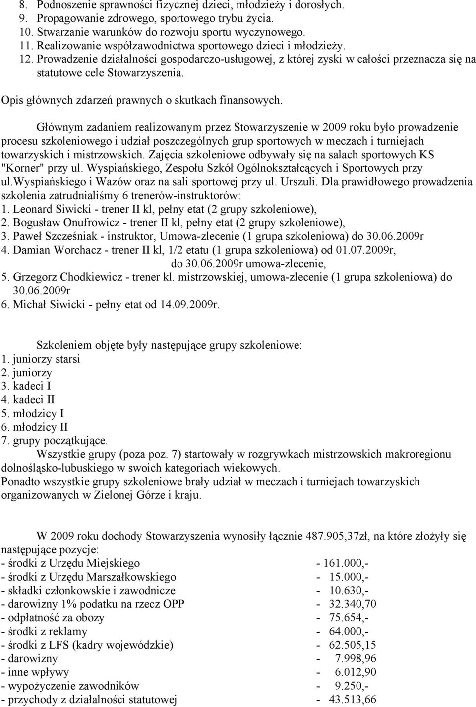 Opis głównych zdarzeń prawnych o skutkach finansowych.