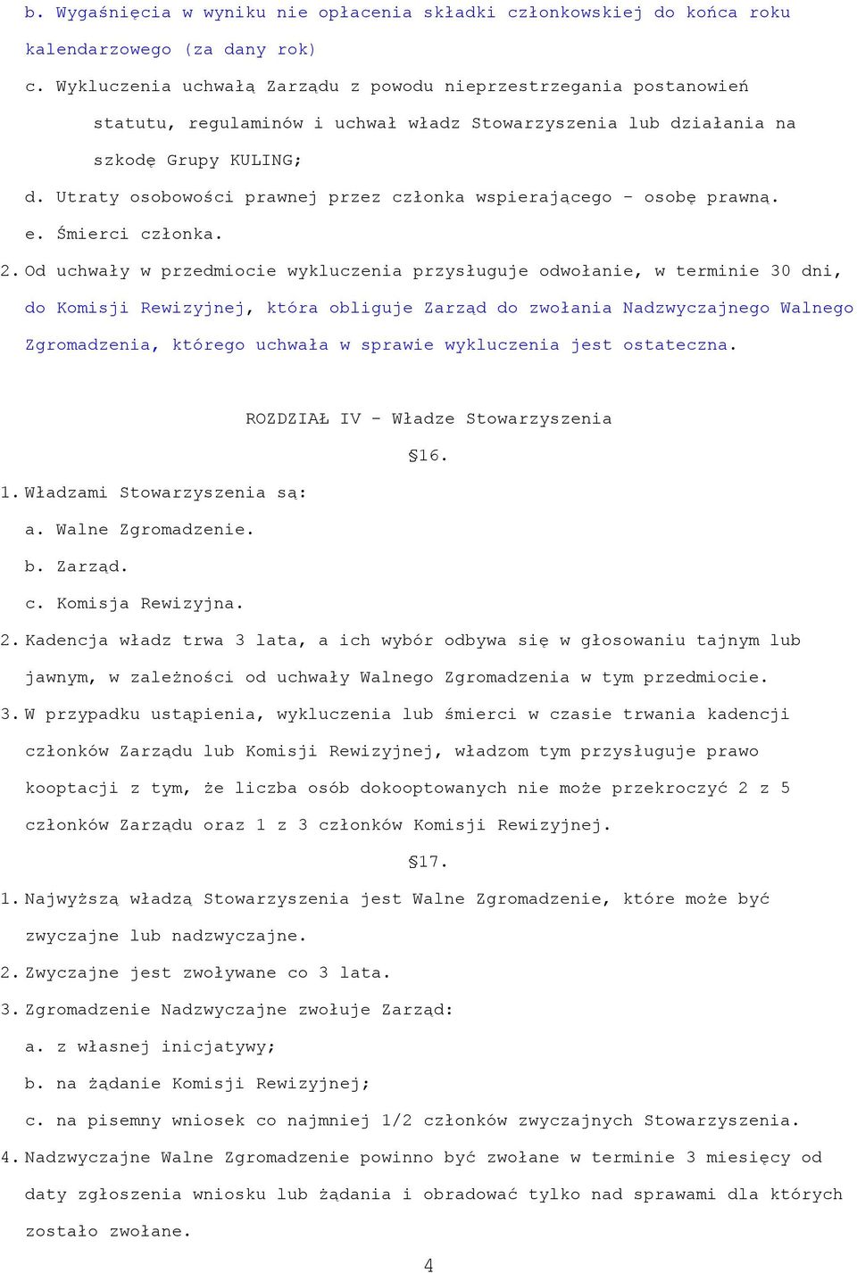 Utraty osobowości prawnej przez członka wspierającego - osobę prawną. e. Śmierci członka. 2.